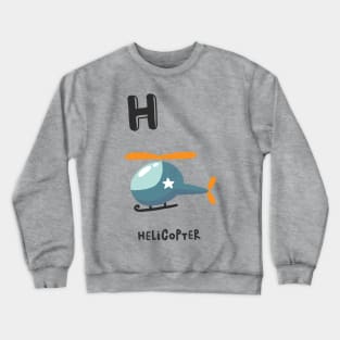 H is Helicopter Crewneck Sweatshirt